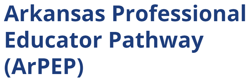 Arkansas Professional Educator Pathway (ArPEP)